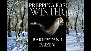 Prepping for Winter: Barristan I, Part 5
