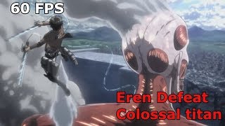 [60 fps] Eren defeated the Colossal titan - Attack on titan S3 Ep17
