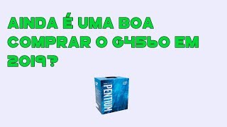 Qual placa de vídeo usar com o G4560? G4560 ainda vale a pena em 2019?