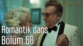 İstanbullu Gelin 68. Bölüm - Romantik Dans
