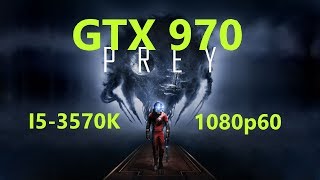 PREY GTX 970 i5 3570K FPS TEST