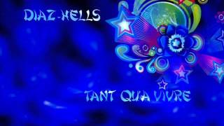 Diaz-Hells: Tant qu'a vivre
