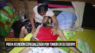Piden atención especializada por tumor en su cuerpo