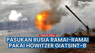 Howitzer 152mm Giatsint-B Rusia Serang Brutal Posisi Pasukan Zelensky di Artemovsk dan Soledar