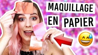 JE TESTE LE MAQUILLAGE EN PAPIER ! ?
