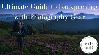 Ultimate Guide to Backpacking(Trekking) with Photography Gear ( Equipment List Included )