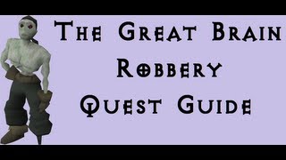 RSQuest: The Great Brain Robbery Guide