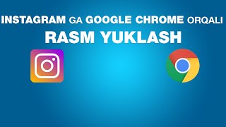 Instagramga kompyuter orqali rasm qo`yish