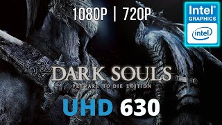 Intel UHD Graphics 630 Gaming: Darksouls Prepare to die - i5 8500 - 1080P, 720P