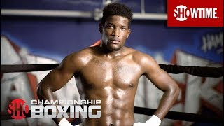 Erickson Lubin: A Day in Camp | SHOWTIME CHAMPIONSHIP BOXING