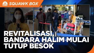 Revitalisasi, Bandara Halim Mulai Tutup Besok