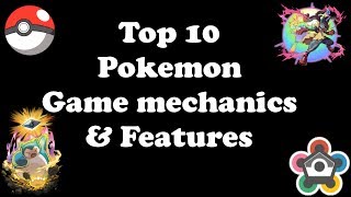 Top 10 pokemon game mechanics and features