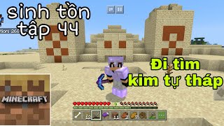 Sinh Tồn Minecraft Trial 1.12 | Tập 44 Đi Tìm Sa Mạc Và Kho Báu Kim Tự Tháp...