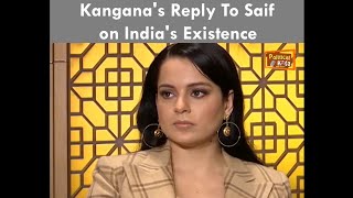 Kangana Ranaut's Reply to Saif Ali Khan on India's Existence