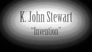 K. John Stewart - "Invention"