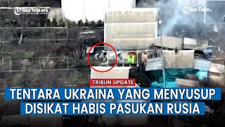 Prajurit Ukraina yang Coba Menyusup Dihajar Habis-habisan Serangan Pasukan Rusia