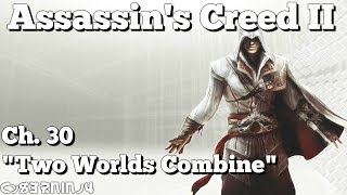 Assassin's Creed II | Ch. 30 "Two Worlds Combine"