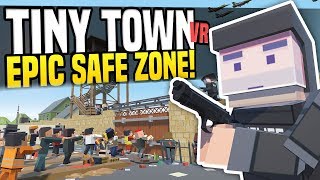SAFE ZONE ATTACKED BY ZOMBIES - Tiny Town VR | Zombie Apocalypse! (HTC Vive Gameplay)