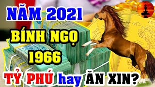 Tử Vi Tuổi BÍNH NGỌ 1966 Năm 2021 Đổi Đời GIÀU SANG Hay ĐẠI HẠN VỠ NỢ?