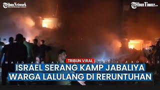 Israel Bom Lagi Kamp Pengungsi Jabaliya, Warga Panik di Tengah Kobaran Api dan Reruntuhan