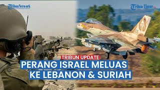 UPDATE Perang Meluas, Jet Tempur Israel Gempur Suriah dan Lebanon, IDF: Itu Serangan Balasan!