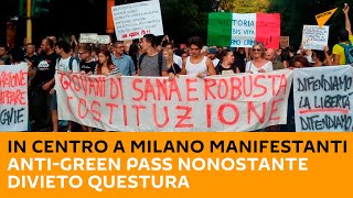 In centro a #Milano manifestanti anti-green pass nonostante divieto Questura