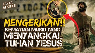 MENGERIKAN!! KEMATIAN MURID YANG MENYANGKAL TUHAN YESUS | #faktaalkitab
