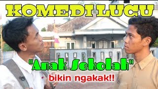 KOMEDI LUCU "Anak Sekolah" bikin ngakak!!!