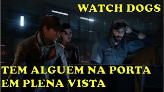 WATCH DOGS #28 - TEM ALGUEM NA PORTA / EM PLENA VISTA