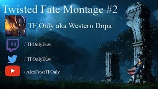 [TF Only - EUW] Twisted Fate Montage - They Call Me Western Dopa