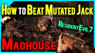 How to Beat Mutated Jack on Madhouse (Resident Evil 7)