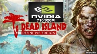 Dead Island Definitive Edition ON Nvidia 710M/820M