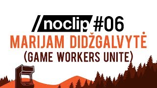 Noclip Podcast #06 - Marijam Didžgalvytė (Game Workers Unite)