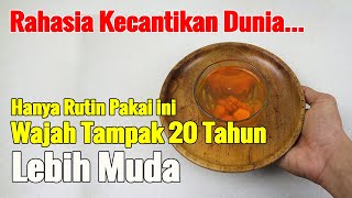 MASYAALLAH... TAK PERLU PAKAI SCINCARE, WAJAH TERLIHAT 20 TAHUN LEBIH MUDA