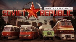 ?Workers & Resources: Soviet Republic -прохождение #1-Вперёд и только вперёд, дорогие товагрищи! ))