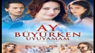 Ay Büyürken Uyuyamam (Tek Parça)