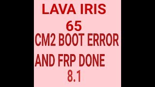 Lava iris 65 Frp Bypass Frp Reset By CM2 Boot File 100% Working
