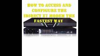 How to Access and Configure an X7 iDirect Satellite Modem The Fastest Way