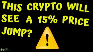 THIS CRYPTO WILL SEE A 15% PRICE INCREASE?