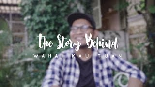 Wahai Kau Tuan - The Story Behind "Desal Sembada"