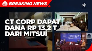 Mitsui Kucurkan Rp 13,2 T, CT Corp Makin Ekspansif
