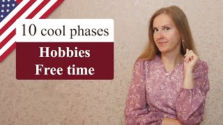 10 useful phrases about your Hobbies and Free time