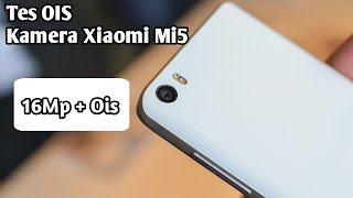 Tes/Uji Ois Pada Kamera Xiaomi Mi5