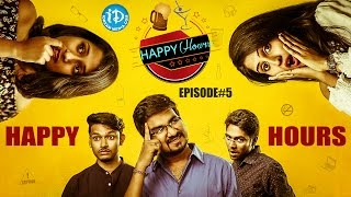 Happy Hours - Web Series | Epi #5 | #TeluguWebseries