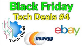 Black Friday - Tech Deals #4 - Amazon, Newegg, & EBay