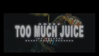 Omeez - Too Much Juice (Official Video)