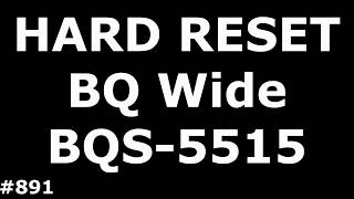 Сброс настроек BQ BQS-5515 Wide (Hard Reset BQ BQS-5515 Wide)