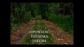 Opowieść Dziadka Jakuba /bajeczka do słuchania :)/