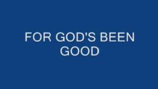LEGACY FIVE-GOD'S BEEN GOOD LYRICS