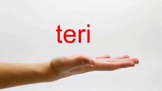 How to Pronounce teri - American English